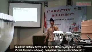 TRAINING CAPACITY BUILDING BERSAMA EL-BUKHARI INSTITUTE, KOMUNITAS PEACEMAKER KUPANG DAN MITRAH