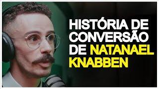 HISTÓRIA DE CONVERSÃO DE NATANAEL KNABBEN | Cortes Podcast Jesuscopy