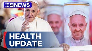 Pope Francis' health takes a turn for the worst while in hospital | 9 News Australia