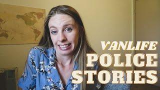 SCARY Stories of Being Pulled over by Police | Van Life Stories