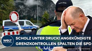 DEUTSCHLAND: Migration eindämmen! Bundeskanzler Scholz unter Druck - Grenzkontrollen spalten die SPD