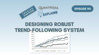 Designing Robust Trend-following System - Quantpedia Explains (Trading Strategies)