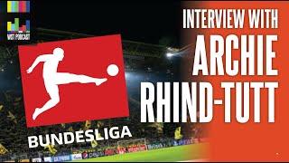 ARCHIE RHIND-TUTT INTERVIEW: #Bundesliga master interviewer 