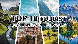 Top 10 Tourist Destination in the World !