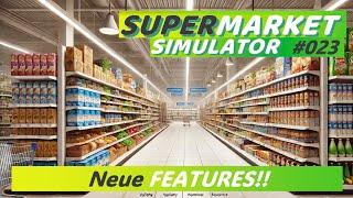 Neue Version, neue FEATURES! - Supermarkt Simulator 2024 #023 #letsplay #deutsch