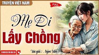 Tiểu Thuyết Hiện Thực Việt Nam Mẹ Đi Lấy Chồng Đọc Truyện Đêm Khuya Hay Nhất 2025