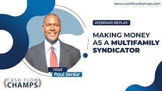 WEBINAR REPLAY- Making Money as a Multifamily Syndicator