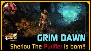 Grim Dawn: Sherlou The Purifier is born!!