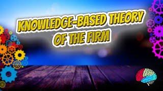 Knowledge based theory of the firm - Know It ALL 