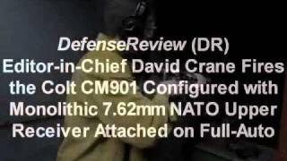 David Crane (DefenseReview.com) Fires Colt CM901 7.62mm NATO Battle Rifle on Full-Auto