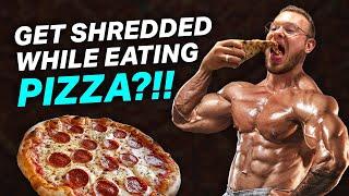 Getting shredded whilst eating PIZZA?!?