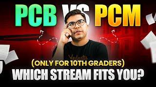 PCB vs PCM: Which Stream is Best for You? | Class 10th Students Moving to 11th 