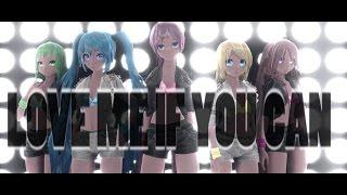 [MMD PV] | Love Me If You Can - DIVINE DIVA 【Luka, Miku, Gumi, IA, Rin】|