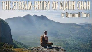THE STREAM-ENTRY OF AJAHN CHAH --- by Ajahn Nyanamoli Thero, hillsidehermitage.org