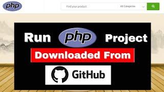 How to Run PHP Project Downloaded from GitHub / Google Drive For Beginners