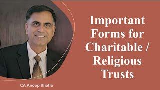 Important Forms Applicable for Charitable / Religious Entities | CA Anoop Bhatia