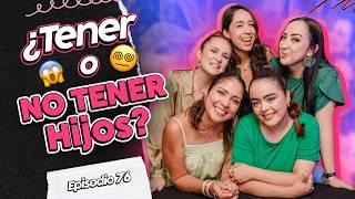 ¿TENER o NO TENER hijos?  Cuesta mucho tener hijos  No quiero ser mamá  Vender tus óvulos  EP 76