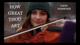 How Great Thou Art | Sacred Instrumental Violin Music - Taryn Harbridge