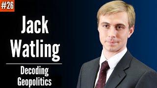 Jack Watling: Russia's Compounding Advantages and Ukraine's Theory of Victory