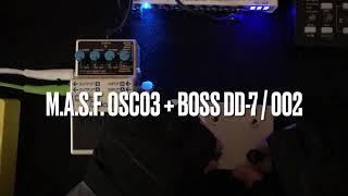 M.A.S.F. OSC03 + BOSS DD-7 / 002