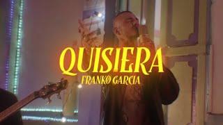 Franko García - Quisiera (Video Oficial)