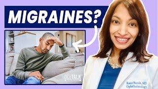 All about migraines and how they affect the eyes with Dr. Rudrani Banik, M.D.