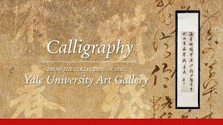 Calligraphy from the Collection of the Yale University Art Gallery