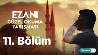 Ezanı Güzel Okuma Yarışması - 11.Bölüm