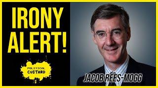 IRONY ALERT!: Jacob Rees-Mogg Can Not See The Irony In His Words...