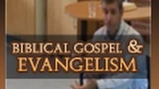 The Biblical Gospel & Evangelism - Paul Washer