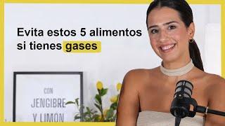 Evita estos alimentos si tienes gases Ep. 32