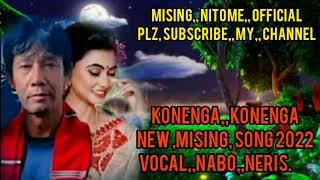 konenga konenga new mising song 2022 song by nabo Neris#sibukajon#misingnitomofficial