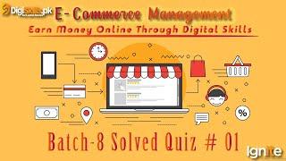 E-Commerce Management Quiz-1 Batch-08 || Solution || Solved Quiz of batch-08 of Digiskills.pk