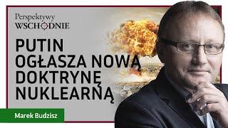 Marek Budzisz - Putin ogłasza nową doktrynę nuklearną. W grze uderzenie wyprzedzające