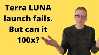 Terra LUNA crypto relaunch fails miserably. But will it 100x from here?