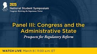 Panel III: Congress and the Administrative State: Prospects for Regulatory Reform