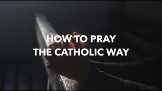 How To Pray The Catholic Way