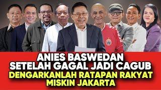 ANIES BASWEDAN SETELAH GAGAL CAGUB // DENGARKANLAH RATAPAN RAKYAT MISKIN JAKARTA