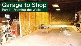 Garage to Shop | Part I - Framing the Walls