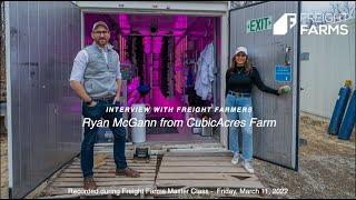 Interview with a Freight Farmer - Ryan McGann from CubicAcres Farms