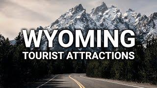 7 TOP RATED TOURIST ATTRACTIONS IN WYOMING