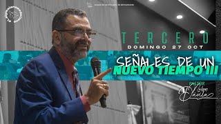 SEÑALES DE UN NUEVO TIEMPO III | PASTOR NELSON DÁVILA | TERCER SERVICIO | 27 OCTUBRE 2024