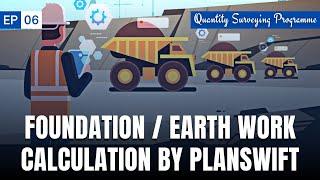 EP - 06 | Foundation / Earthwork Calculation by PlanSwift | Quantity Surveying Programme | NRM2