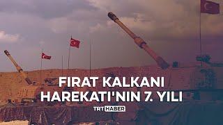 Fırat Kalkanı Harekatı'nın 7. yılı