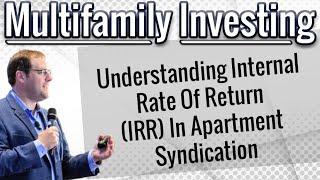 Understanding Internal Rate Of Return (IRR) In Apartment Syndication with Dan Handford