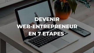 Comment devenir WEB-ENTREPRENEUR en 7 ETAPES 