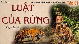 [Rất Hay] Truyện Về Con Người Và Hổ Ở Rừng Già (Tập 1/5): LUẬT CỦA RỪNG | Kim Nhất | Kênh Cô Vân