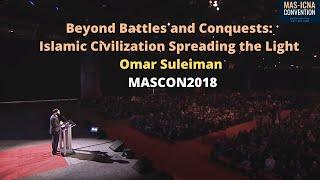 Beyond Battles and Conquests: Islamic Civilization Spreading the Light | Omar Suleiman - MASCON2018