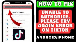 How To Fix Tiktok "Unable To Authorize. Please Try Again" Error on Android/iPhone