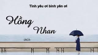 Hồng nhan- JACK/ LYRICS